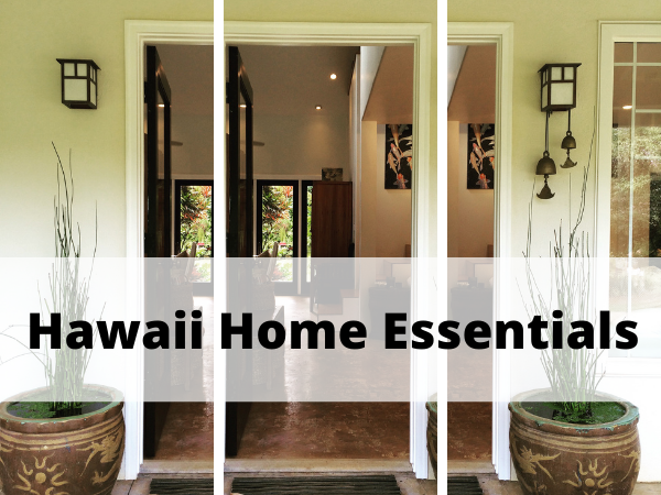 9 Must Have Hawaii Home Essentials to Make Your Life Easier